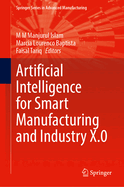 Artificial Intelligence for Smart Manufacturing and Industry X.0