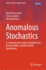 Anomalous Stochastics