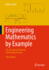 Engineering Mathematics By Example: Vol. III: Special Functions and Transformations