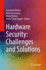Hardware Security: Challenges and Solutions