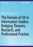 The Domain of Ux in Information Studies: Bridging Theories, Research, and Professional Practice