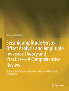 Seismic Amplitude Versus Offset Analysis and Amplitude Inversion Theory and Practice-a Comprehensive Review