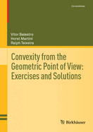 Convexity From the Geometric Point of View: Exercises and Solutions