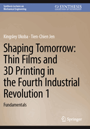 Shaping Tomorrow: Thin Films and 3d Printing in the Fourth Industrial Revolution 1