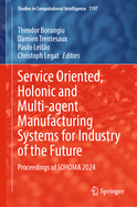 Service Oriented, Holonic and Multi-Agent Manufacturing Systems for Industry of the Future