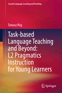 Task-Based Language Teaching and Beyond: L2 Pragmatics Instruction for Young Learners