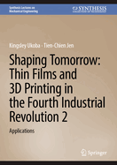 Shaping Tomorrow: Thin Films and 3d Printing in the Fourth Industrial Revolution 2