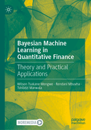 Bayesian Machine Learning in Quantitative Finance