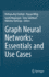 Graph Neural Networks: Essentials and Use Cases
