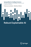 Robust Explainable Ai
