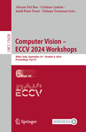 Computer Vision - ECCV 2024 Workshops: Milan, Italy, September 29-October 4, 2024, Proceedings, Part VI