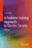A Problem-Solving Approach to Electric Circuits