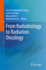 From Radiobiology to Radiation Oncology