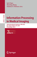 Information Processing in Medical Imaging: 29th International Conference, Ipmi 2025, Kos, Greece, May 25? 30, 2025, Proceedings, Part II (Lecture Notes in Computer Science)