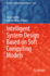 Intelligent System Design Based on Soft Computing Models