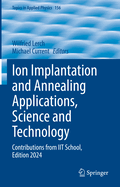 Ion Implantation and Annealing Applications, Science and Technology