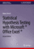 Statistical Hypothesis Testing With Microsoft � Office Excel �