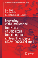 Proceedings of the International Conference on Ubiquitous Computing and Ambient Intelligence (Ucami 2025), Volume 1