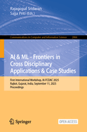 AI & ML - Frontiers in Cross Disciplinary Applications & Case Studies: First International Workshop, AI-FCDAC 2025, Rajkot, Gujarat, India, September 11, 2025, Proceedings