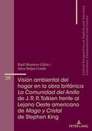 Visi�n Ambiental Del Hogar En La Obra Brit�nica La Comunidad Del Anillo De J. R. R. Tolkien Frente Al Lejano Oeste Americano De Mago Y Cristal De Stephen King
