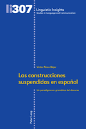 Las construcciones suspendidas en espa�ol: Un paradigma en gram�tica del discurso