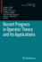 Recent Progress in Operator Theory and Its Applica