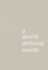 A World Without Words