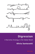 Digression: a Narrative Strategy in the Italian Novel (Italian Modernities) (Volume 1)