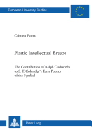 Plastic Intellectual Breeze: The Contribution of Ralph Cudworth to S. T. Coleridge's Early Poetics of the Symbol