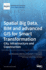 Spatial Big Data, BIM and advanced GIS for Smart Transformation: City, Infrastructure and Construction