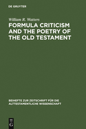 Formula Criticism and the Poetry of the Old Testament (Beihefte Zur Zeitschrift Fur Die Alttestamentliche Wissenschaft) (Volume 138)