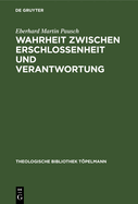 Wahrheit Zwischen Erschlossenheit Und Verantwortung