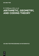 Arithmetic, Geometry, and Coding Theory (De Gruyter Proceedings in Mathematics)