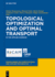 Topological Optimization and Optimal Transport: In the Applied Sciences