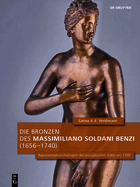 Die Bronzen Des Massimiliano Soldani Benzi (1656-1740): Repr�sentationsstrategien Des Europ�ischen Adels Um 1700