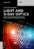 Light and X-Ray Optics: Refraction, Reflection, Diffraction, Optical Devices, Microscopic Imaging