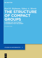 The Structure of Compact Groups a Primer for the Student � a Handbook for the Expert