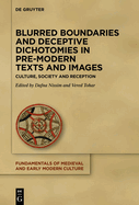 Blurred Boundaries and Deceptive Dichotomies in Pre-Modern Texts and Images