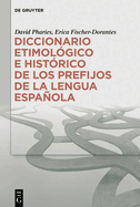 Diccionario Etimol�gico E Hist�rico De Los Prefijos De La Lengua Espa�ola