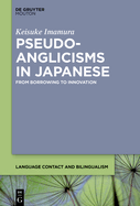 Pseudo-Anglicisms in Japanese: From Borrowing to Innovation