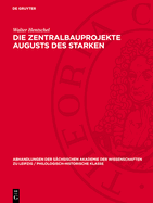 Die Zentralbauprojekte Augusts Des Starken