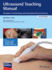 Ultrasound Teaching Manual: The Basics of Performing and Interpreting Ultrasound Scans