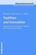 Tradition Und Innovation: Diakonische Entwicklungen Am Beispiel Der Diakonie Neuendettelsau (Diakoniewissenschaft. Grundlagen Und Handlungsperspektiven) (German Edition)