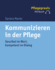 Kommunizieren in Der Pflege: Sensibel Im Wort, Kompetent Im Dialog (German Edition)
