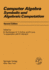 Computer Algebra: Symbolic and Algebraic Computation (Computing Supplementa, 4)