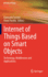 Internet of Things Based on Smart Objects: Technology, Middleware and Applications
