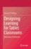 Designing Learning for Tablet Classrooms