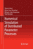 Numerical Simulation of Distributed Parameter Proc