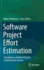 Software Project Effort Estimation: Foundations and Best Practice Guidelines for Success