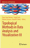 Topological Methods in Data Analysis and Visualiza